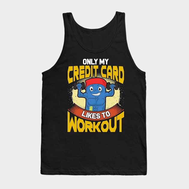 Funny Only My Credit Card Likes To Workout Gym Tank Top by theperfectpresents